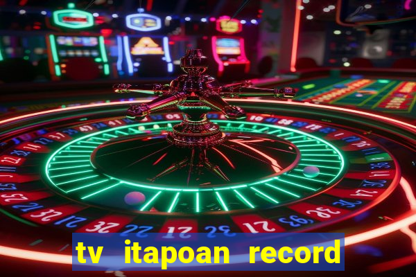 tv itapoan record bahia ao vivo online